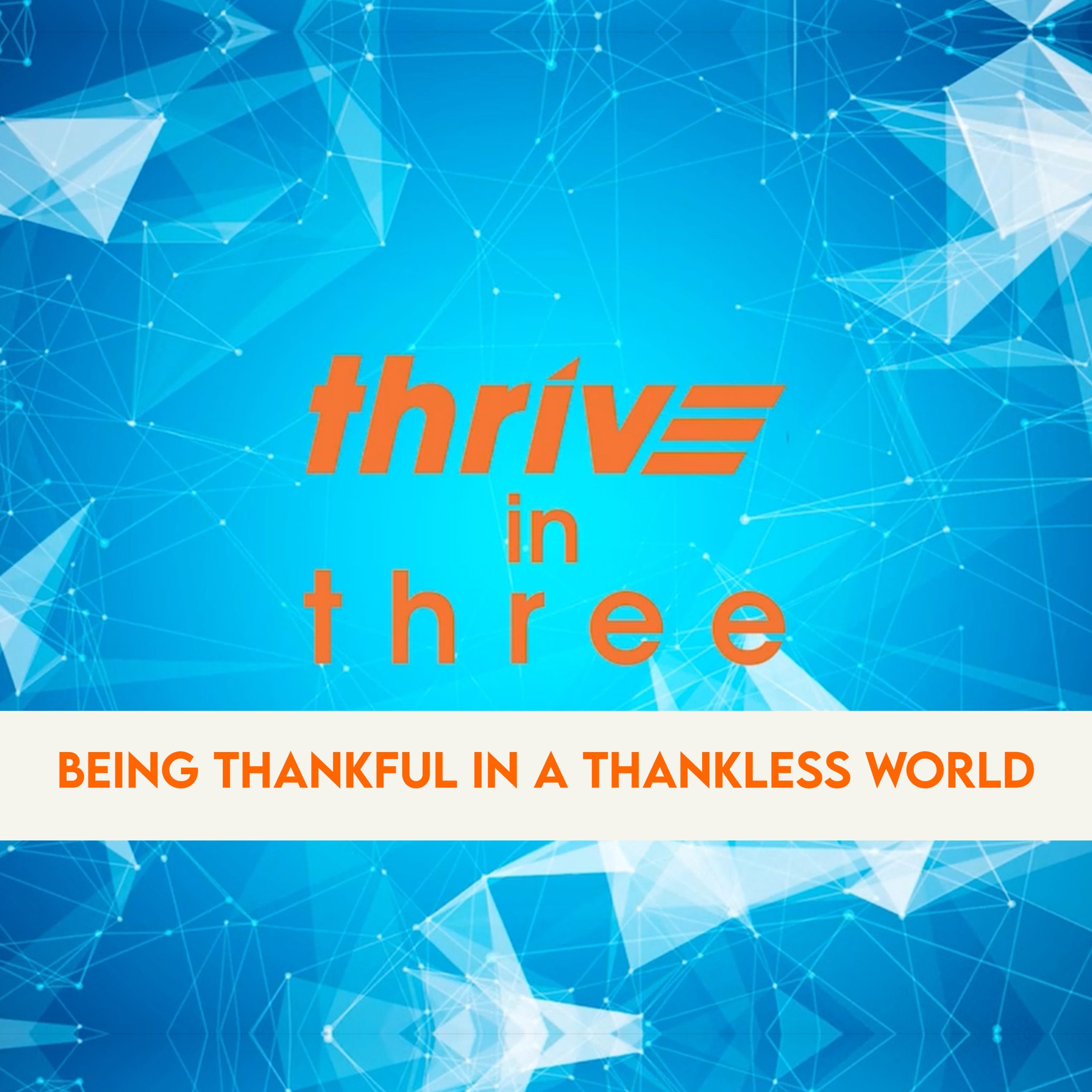 Being Thankful In A Thankless World Thrive Church Boksburg